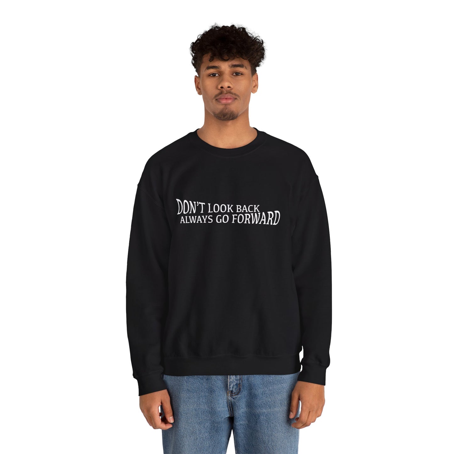 Don't Look Back Always Go Forward Unisex Crewneck Sweatshirt