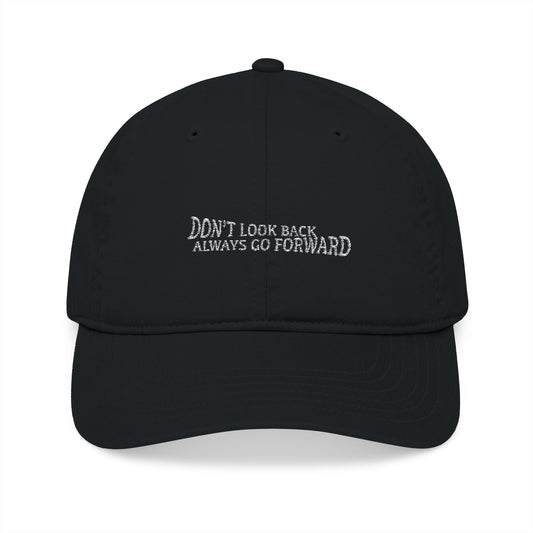 Don't Look Back Always Go Forward Organic Embroidered Baseball Cap