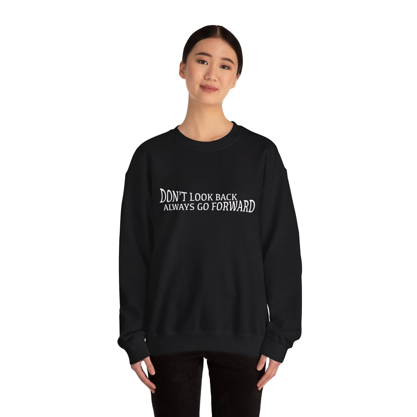 Don't Look Back Always Go Forward Unisex Crewneck Sweatshirt
