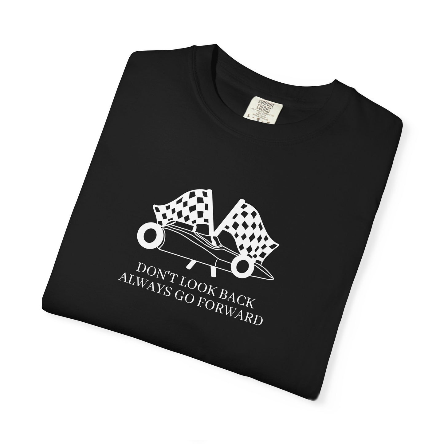 Don't Look Back Always Go Forward- Let's Go Racing Comfort Colors Unisex T-shirt