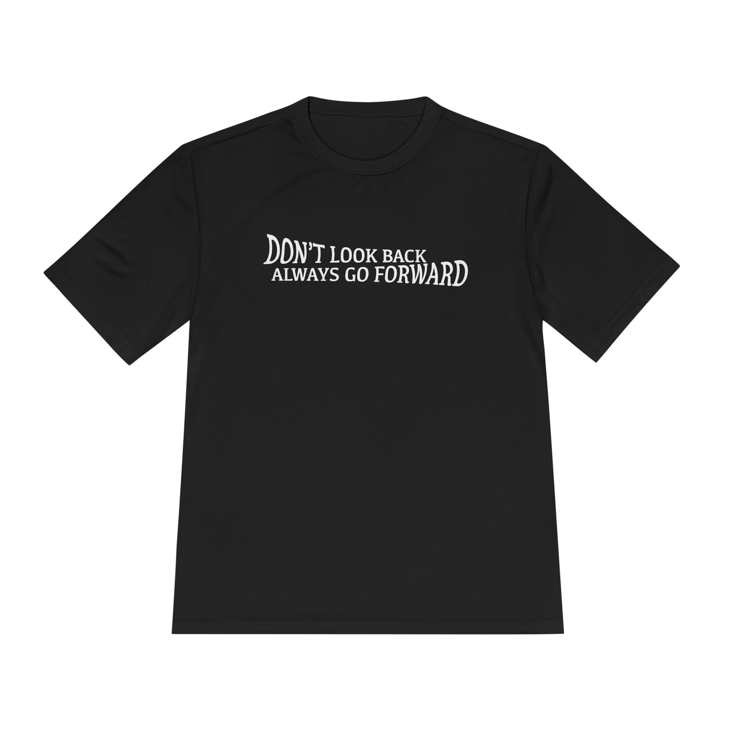 Don't Look Back Always Go Forward Unisex Athletic T-Shirt
