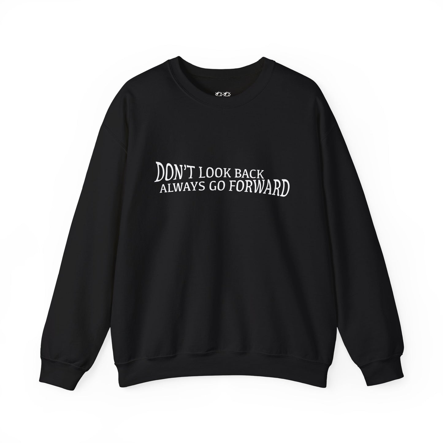Don't Look Back Always Go Forward Unisex Crewneck Sweatshirt