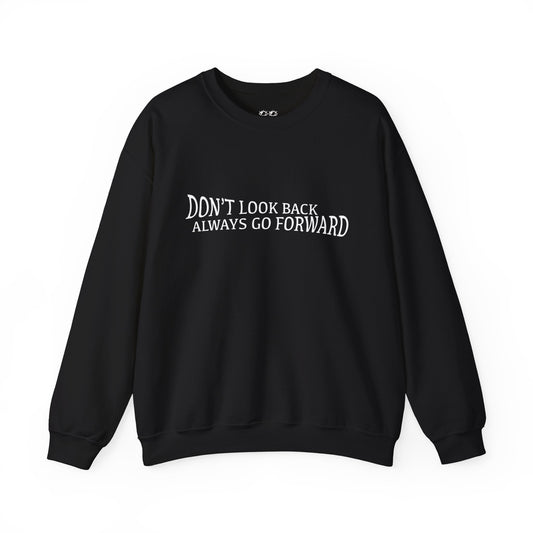 Don't Look Back Always Go Forward Unisex Crewneck Sweatshirt