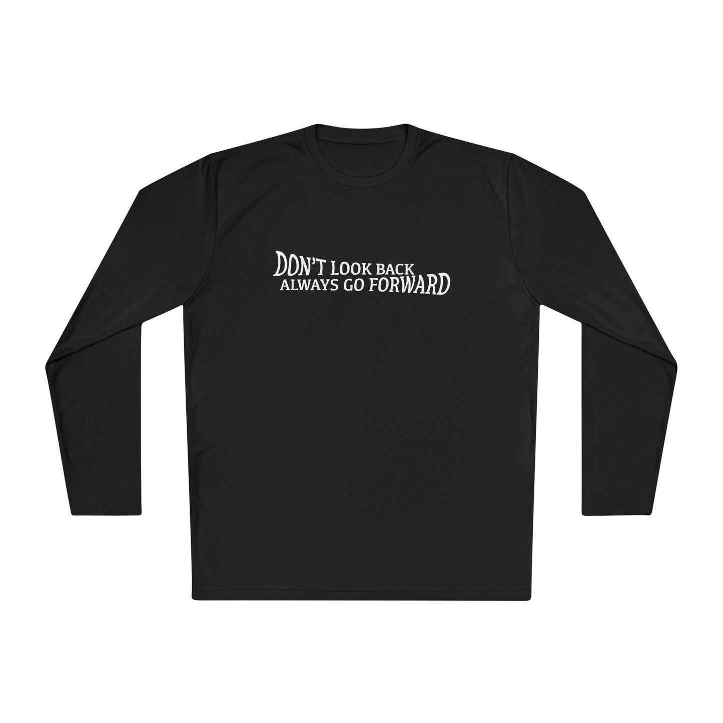 Don't Look Back Always Go Forward Unisex Athletic Long Sleeve