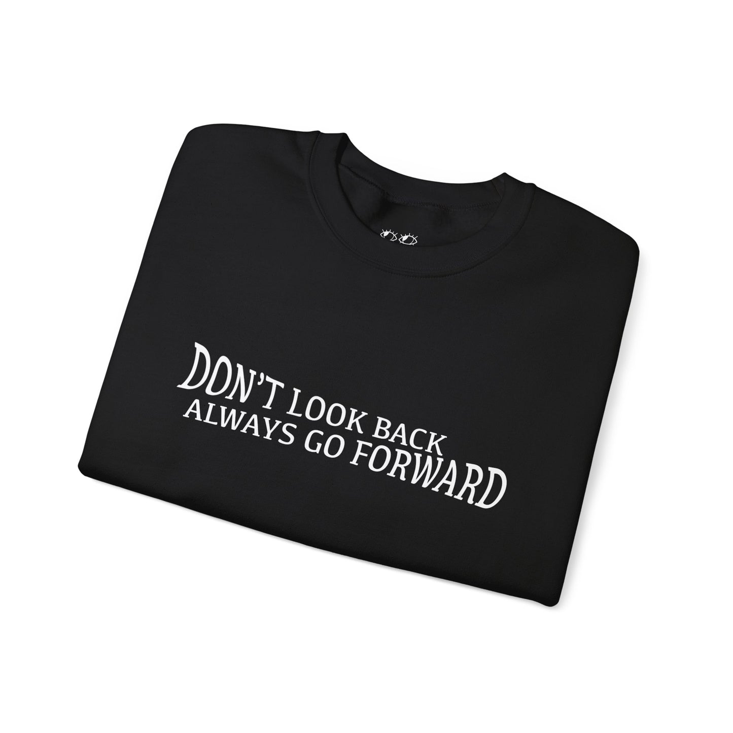Don't Look Back Always Go Forward Unisex Crewneck Sweatshirt